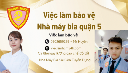 Việc Làm Bảo Vệ - Nhà Máy Bia Quận 5