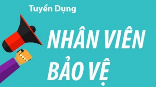 VIỆC LÀM BẢO VỆ - TUYỂN BẢO VỆ LƯƠNG CAO