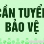 VIỆC LÀM BẢO VỆ - TUYỂN DỤNG VIỆC LÀM BẢO VỆ LƯƠNG CAO